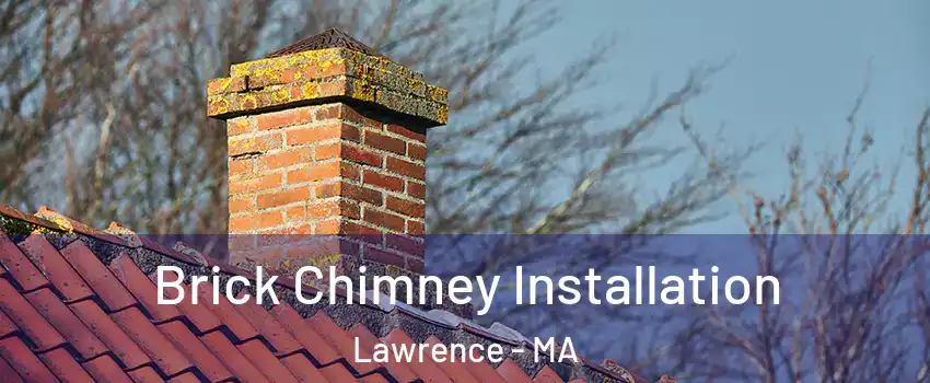  Brick Chimney Installation Lawrence - MA