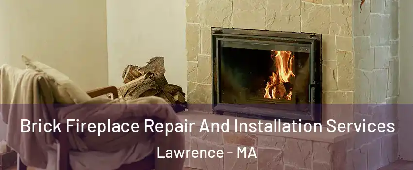  Brick Fireplace Repair And Installation Services Lawrence - MA