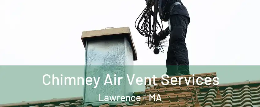  Chimney Air Vent Services Lawrence - MA