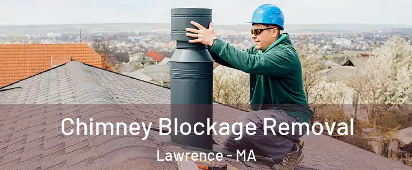  Chimney Blockage Removal Lawrence - MA