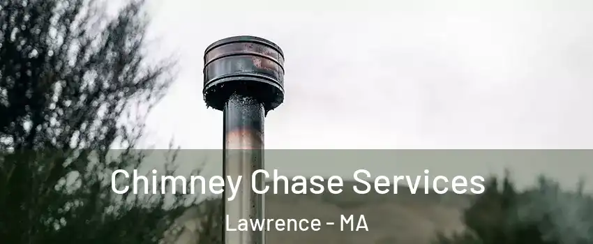  Chimney Chase Services Lawrence - MA