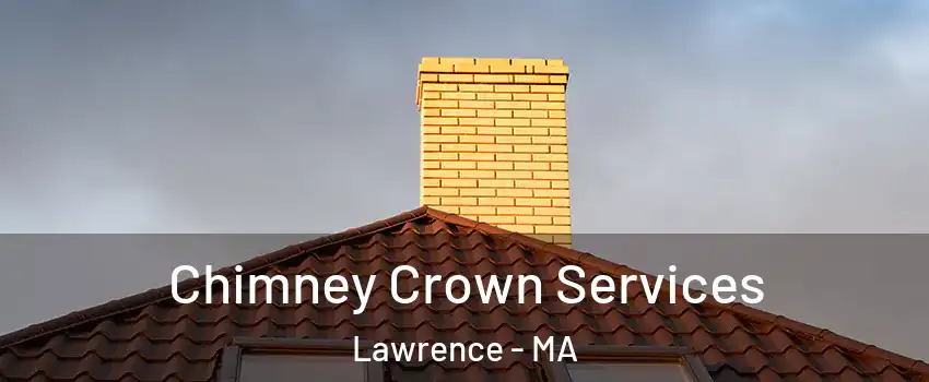  Chimney Crown Services Lawrence - MA