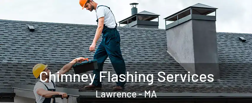  Chimney Flashing Services Lawrence - MA