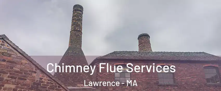  Chimney Flue Services Lawrence - MA
