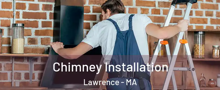 Chimney Installation Lawrence - MA
