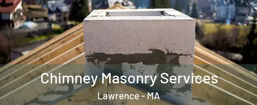  Chimney Masonry Services Lawrence - MA