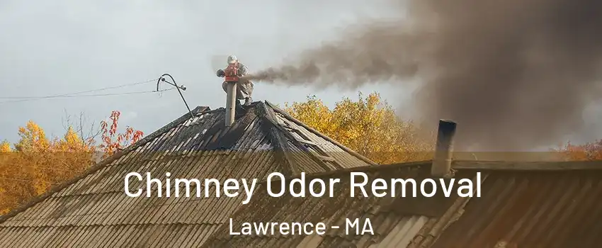  Chimney Odor Removal Lawrence - MA