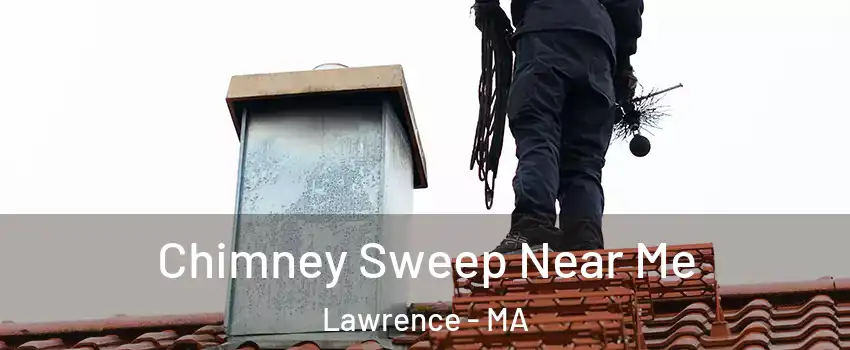  Chimney Sweep Near Me Lawrence - MA