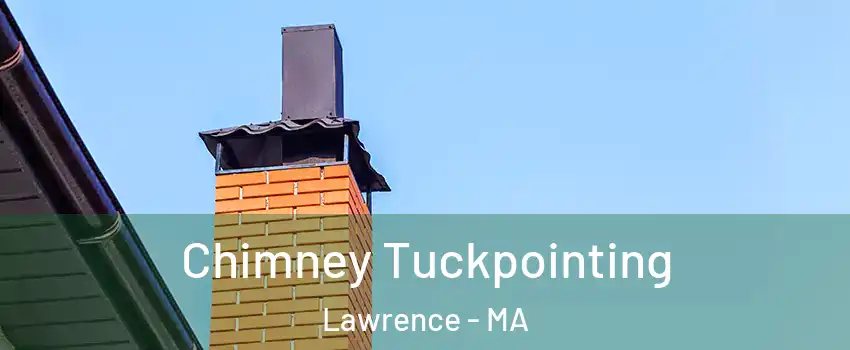  Chimney Tuckpointing Lawrence - MA