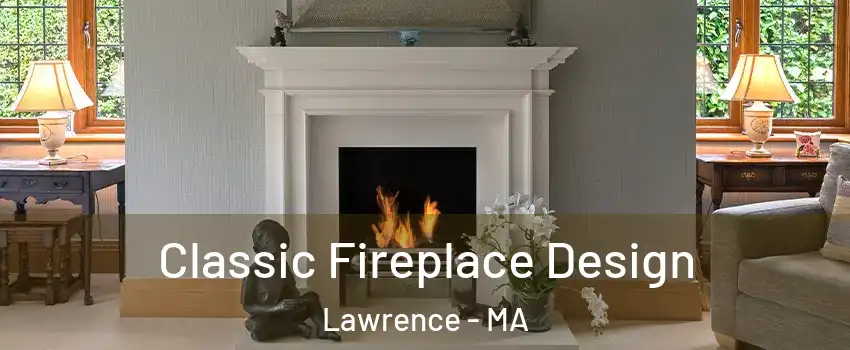  Classic Fireplace Design Lawrence - MA