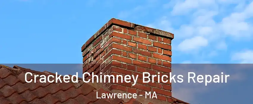  Cracked Chimney Bricks Repair Lawrence - MA