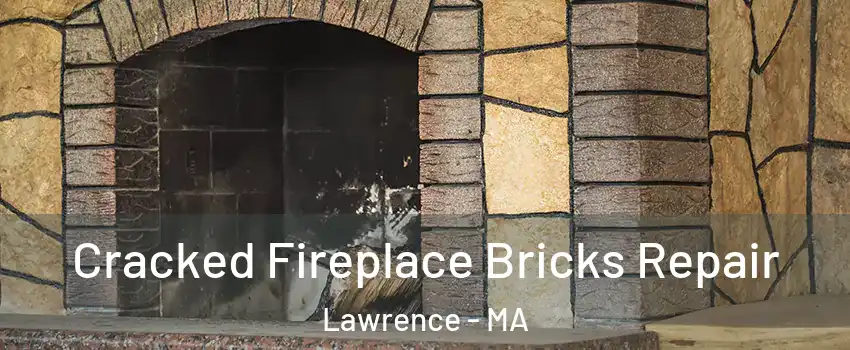  Cracked Fireplace Bricks Repair Lawrence - MA