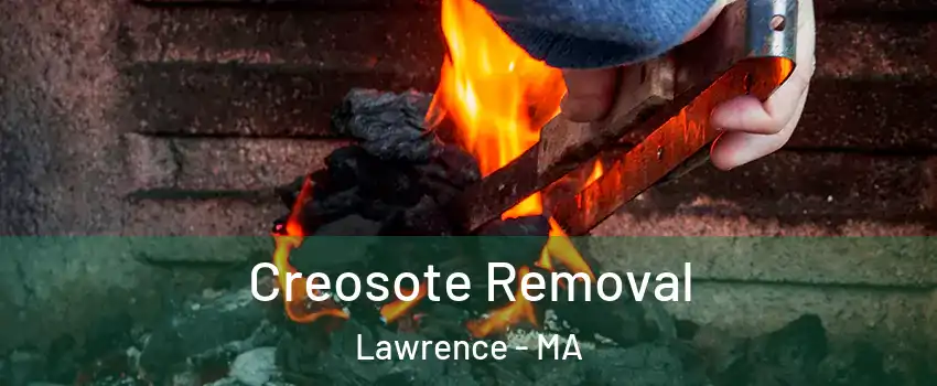  Creosote Removal Lawrence - MA