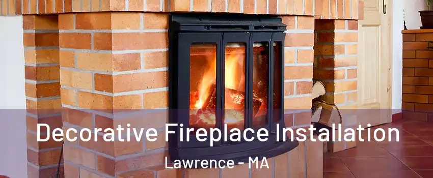  Decorative Fireplace Installation Lawrence - MA