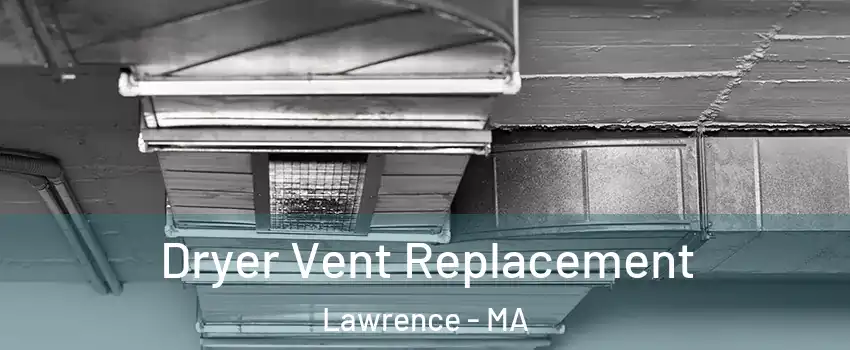  Dryer Vent Replacement Lawrence - MA