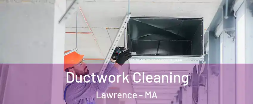  Ductwork Cleaning Lawrence - MA