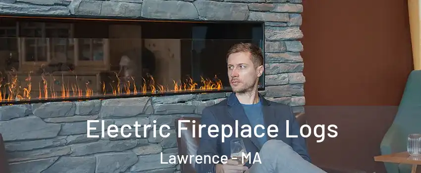  Electric Fireplace Logs Lawrence - MA