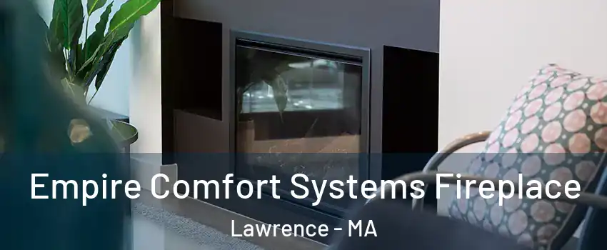  Empire Comfort Systems Fireplace Lawrence - MA