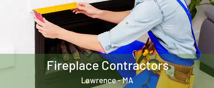  Fireplace Contractors Lawrence - MA