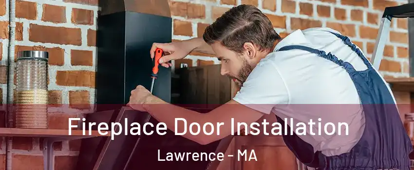  Fireplace Door Installation Lawrence - MA
