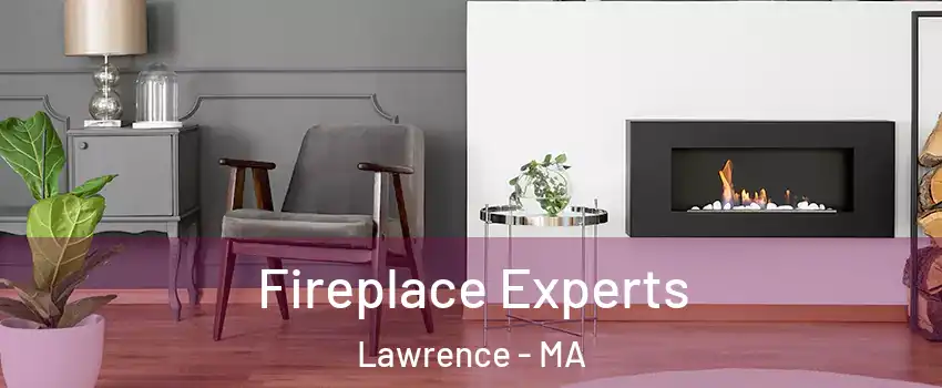  Fireplace Experts Lawrence - MA