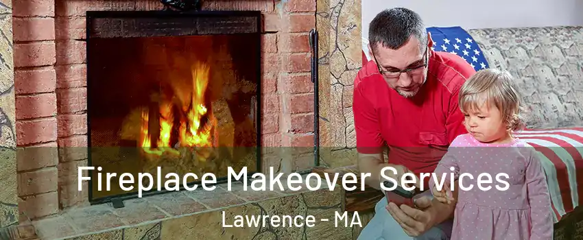  Fireplace Makeover Services Lawrence - MA