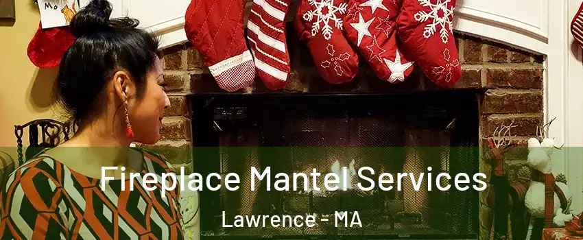  Fireplace Mantel Services Lawrence - MA
