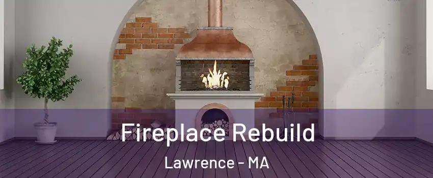  Fireplace Rebuild Lawrence - MA