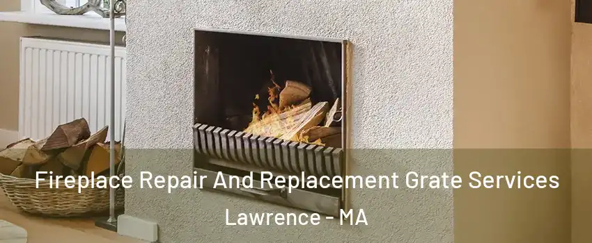  Fireplace Repair And Replacement Grate Services Lawrence - MA
