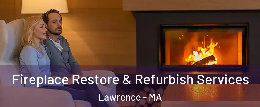  Fireplace Restore & Refurbish Services Lawrence - MA