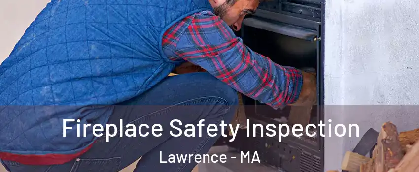  Fireplace Safety Inspection Lawrence - MA