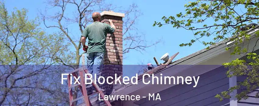  Fix Blocked Chimney Lawrence - MA
