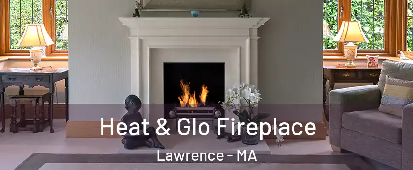  Heat & Glo Fireplace Lawrence - MA