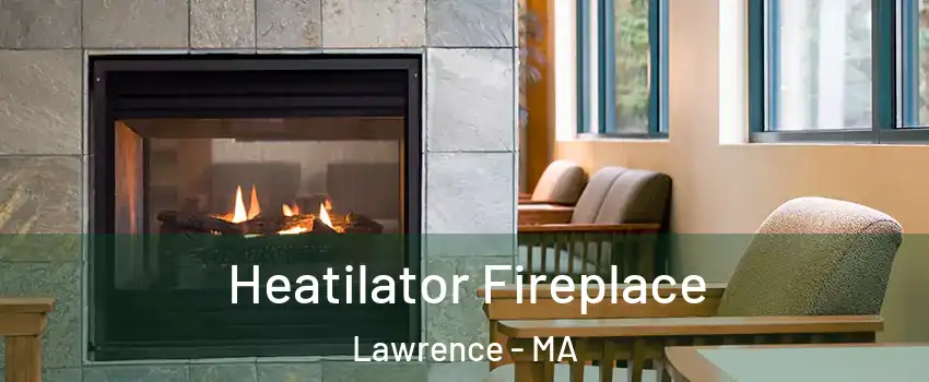  Heatilator Fireplace Lawrence - MA