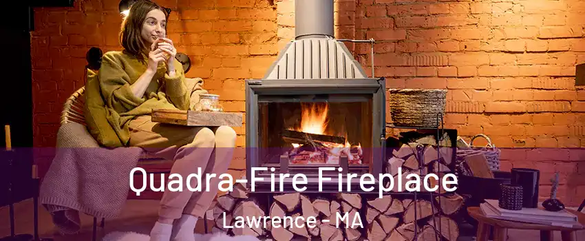  Quadra-Fire Fireplace Lawrence - MA