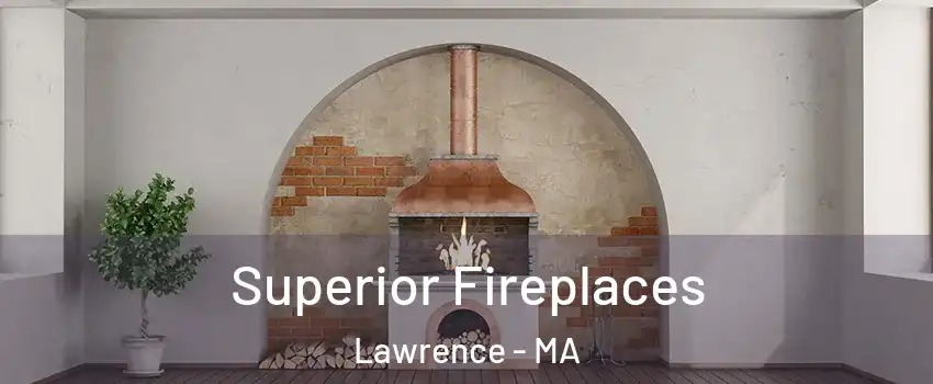  Superior Fireplaces Lawrence - MA