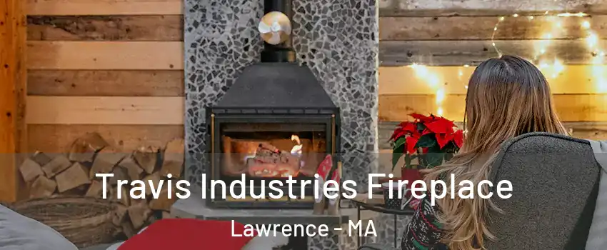  Travis Industries Fireplace Lawrence - MA