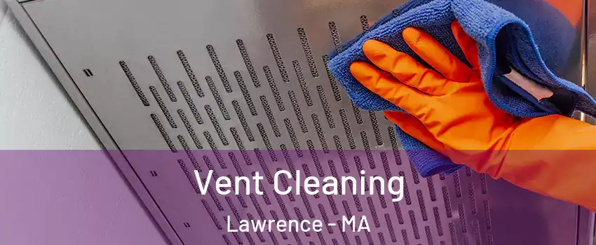  Vent Cleaning Lawrence - MA