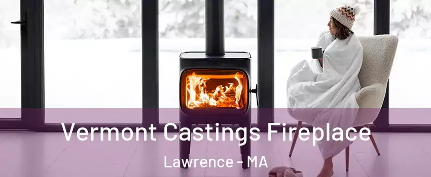  Vermont Castings Fireplace Lawrence - MA