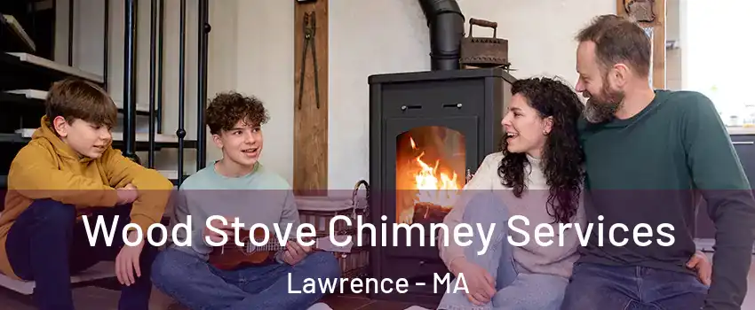  Wood Stove Chimney Services Lawrence - MA