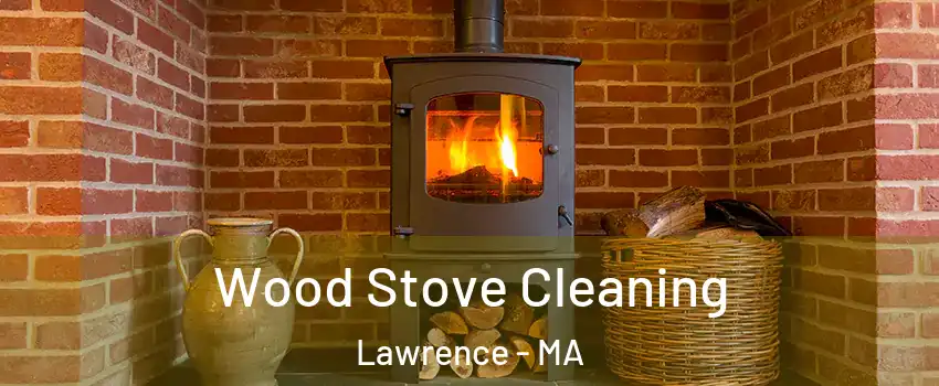  Wood Stove Cleaning Lawrence - MA